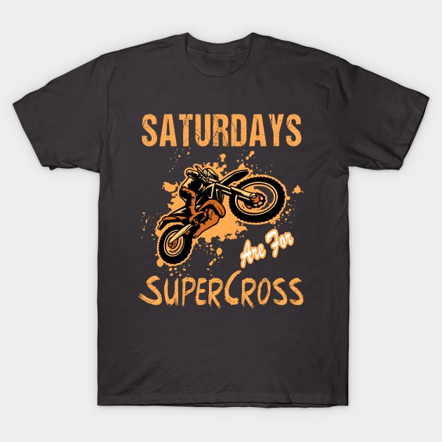 Saturdays Are For Supercross MX Racing Biker Dirt Bike T-Shirt by RetroZin